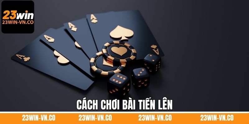 Cách Chơi Bài Tiến Lên Chi Tiết Từ A - Z Khi Tham Gia 23Win 1 Cách Chơi Bài Tiến Lên Chi Tiết Từ A - Z Khi Tham Gia 23Win