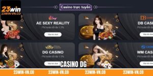 Casino DG 23Win - Nơi Hội Tụ Những Tựa Game Hàng Đầu