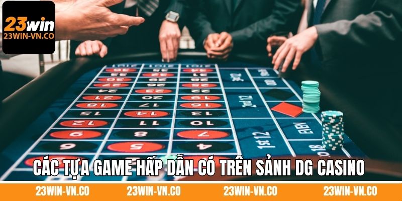 Các tựa game hấp dẫn có trên sảnh DG casino 