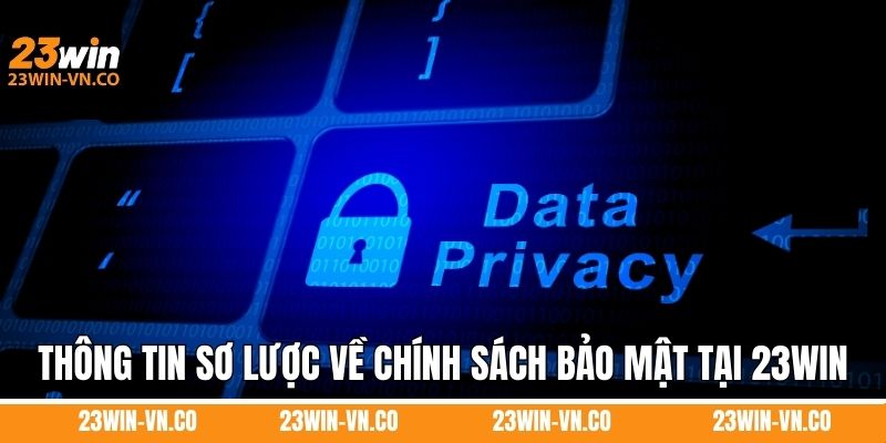 Thông tin sơ lược về chính sách bảo mật tại 23Win