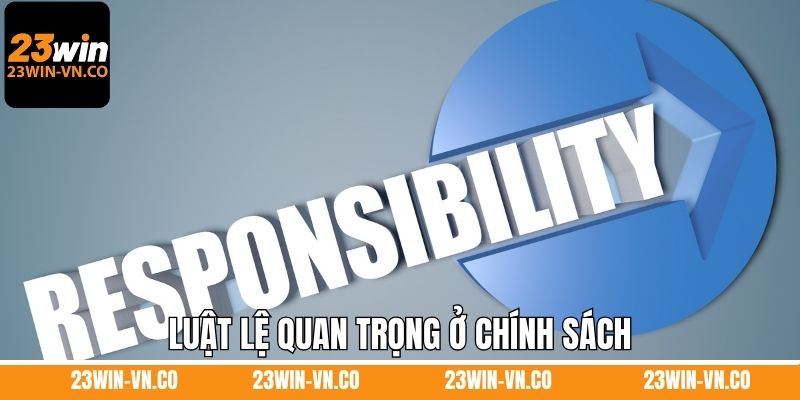 Luật lệ quan trọng ở chính sách mà hội viên cần nắm rõ