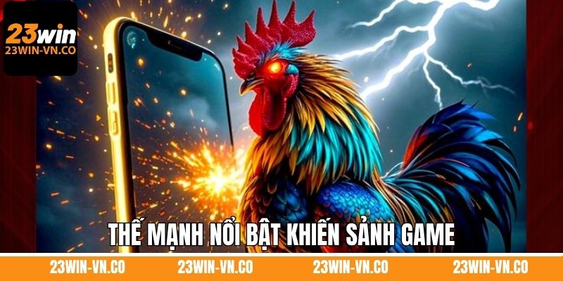 Đá Gà WS168 – Mang Đến Những Trận Đấu Mãn Nhãn Tại 23Win 3 Thế mạnh nổi bật khiến sảnh game được nhiều người yêu thích