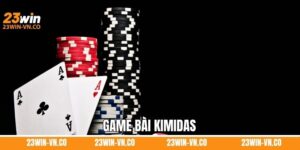 Game Bài Kimidas 23Win – Thiên Đường Giải Trí Cho Anh Em