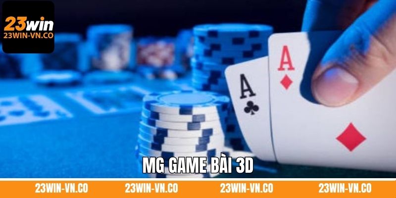 MG Game Bài 3D 23Win - Trải Nghiệm Giải Trí Sống Động Top 1 1 MG Game Bài 3D 23Win - Trải Nghiệm Giải Trí Sống Động Top 1