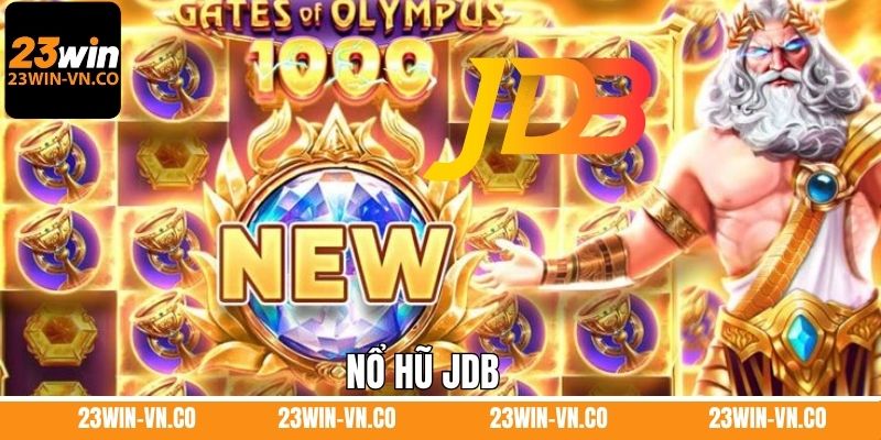 Nổ Hũ JDB - Sảnh Slot Game Xanh Chín Hàng Đầu Tại 23Win 1 Nổ Hũ JDB - Sảnh Slot Game Xanh Chín Hàng Đầu Tại 23Win