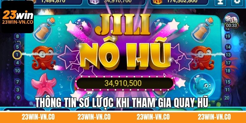 Nổ Hũ Jili 23Win - Giải Thưởng Siêu Khủng, Đổi Đời Thật Nhanh 2 Thông tin sơ lược khi tham gia quay hũ tại sân chơi uy tín