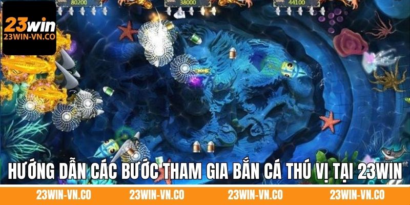 RTG Bắn Cá - Thiên Đường Giải Trí Tuyệt Vời Săn Thưởng 23Win 4 Hướng dẫn các bước tham gia bắn cá thú vị tại 23Win