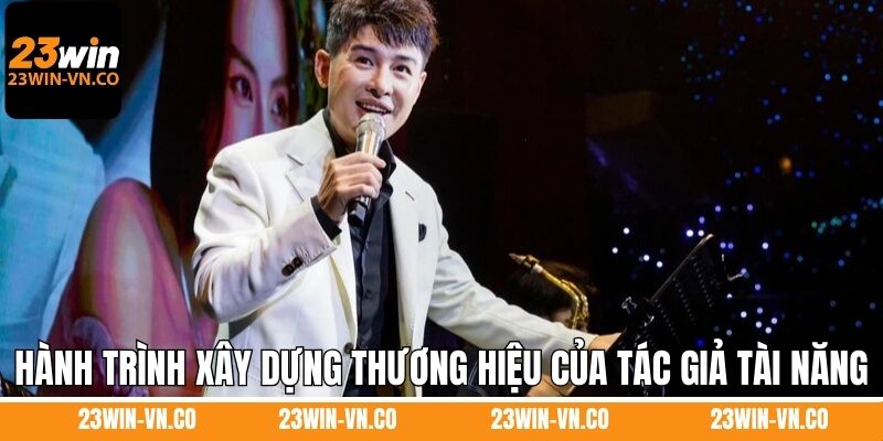 Hành trình xây dựng thương hiệu của tác giả tài năng