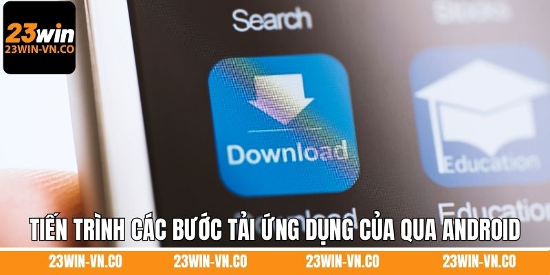 Tiến trình các bước tải ứng dụng của qua Android