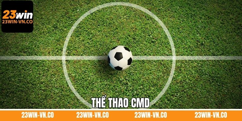 Thể Thao CMD - Sàn Cược Xanh Chín Hàng Đầu Tại 23Win