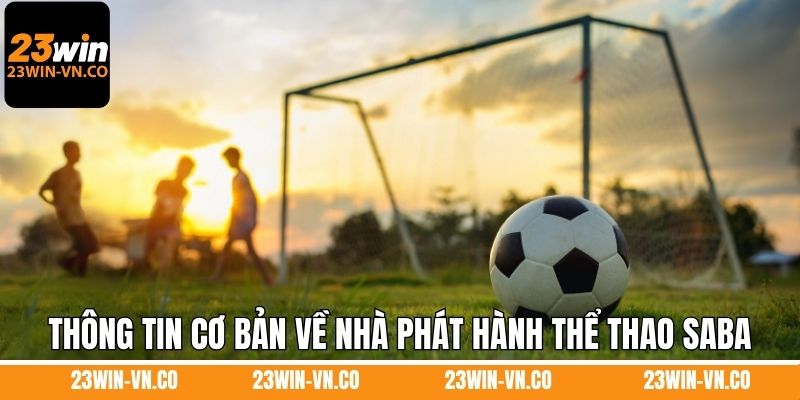 Thông tin cơ bản về nhà phát hành thể thao SABA