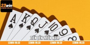 Tiến Lên Miền Nam - Trải Nghiệm Game Bài Đẳng Cấp Tại 23Win