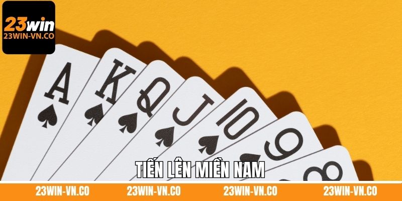 Tiến Lên Miền Nam - Trải Nghiệm Game Bài Đẳng Cấp Tại 23Win