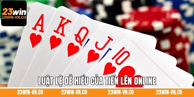 Luật lệ dễ hiểu của tiến lên online