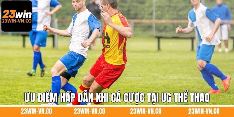 UG Thể Thao – Không Gian Cá Cược Cho Người Đam Mê Tại 23WIN 3 Ưu điểm hấp dẫn khi thành viên cá cược tại UG thể thao
