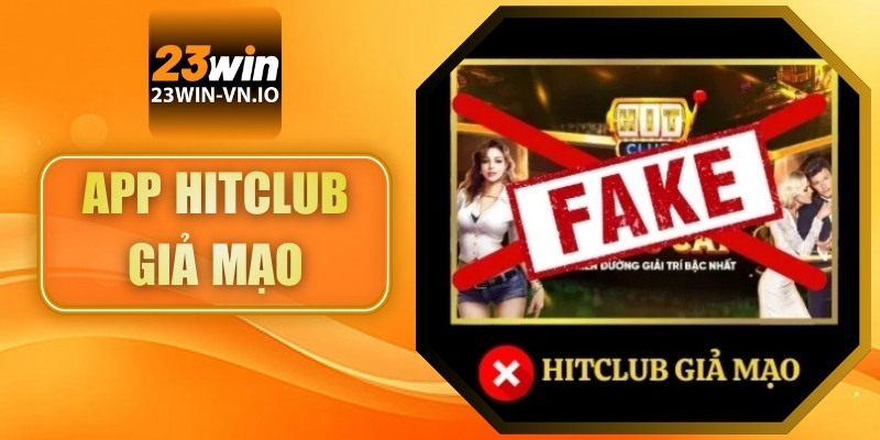 App Hitclub Giả Mạo Lan Truyền–Làm Thế Nào Để Không Bị Lừa?