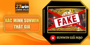 Xác Minh Sunwin Thật Giả – Nhận Diện Nền Tảng Chính Chủ